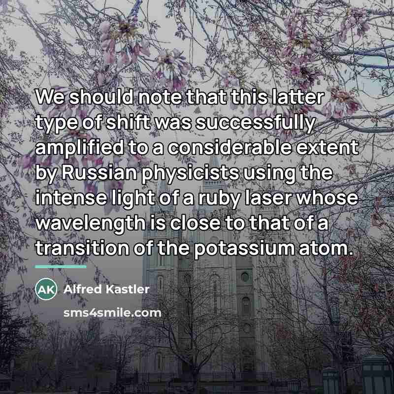 “We should note that this latter type of shift was…” quote by Alfred Kastler