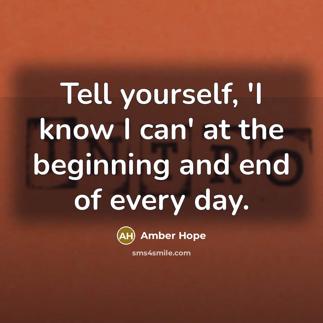 “Tell yourself, 'I know I can' at the beginning and…” quote by Amber Hope