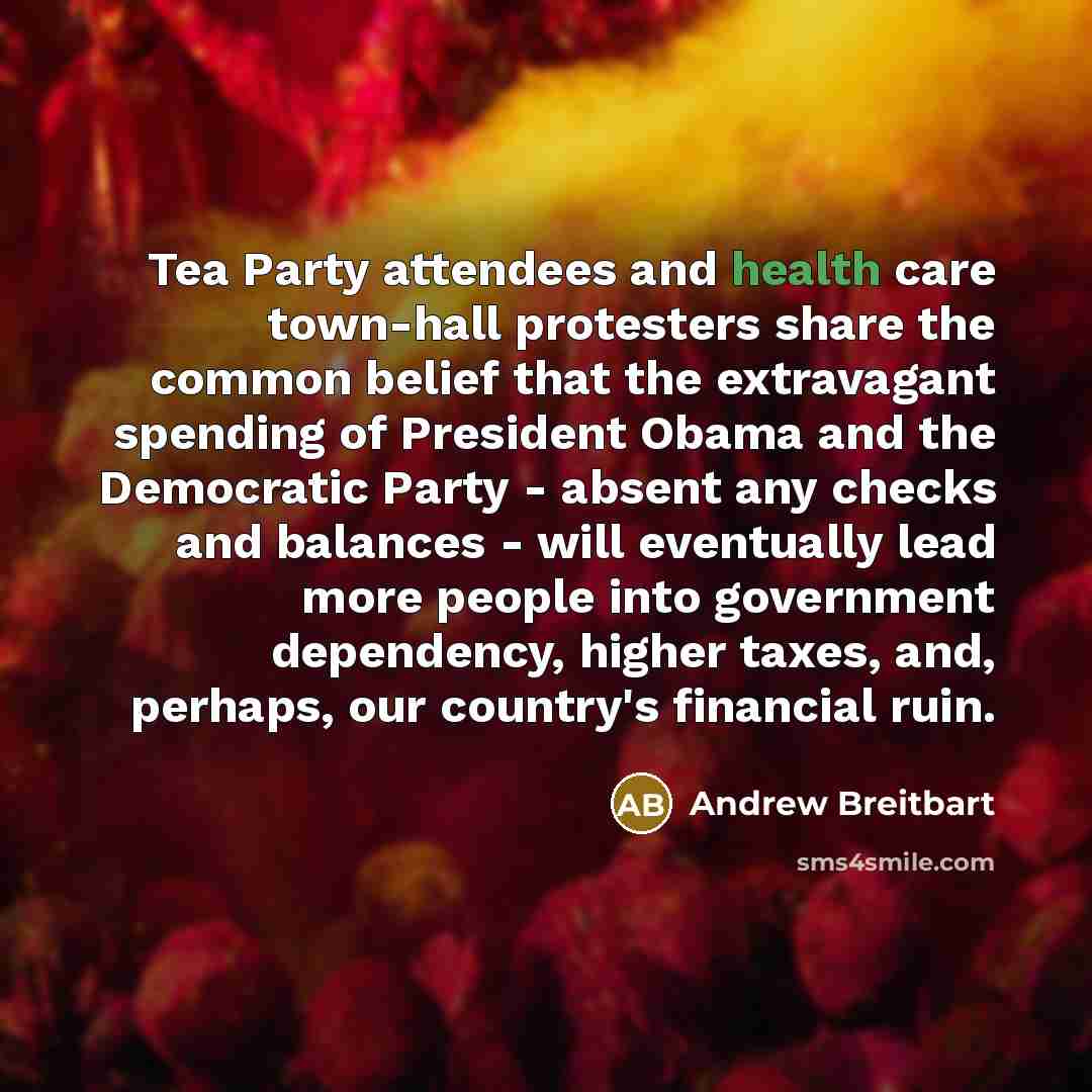 “Tea Party attendees and health care town-hall protesters share the…” quote by Andrew Breitbart