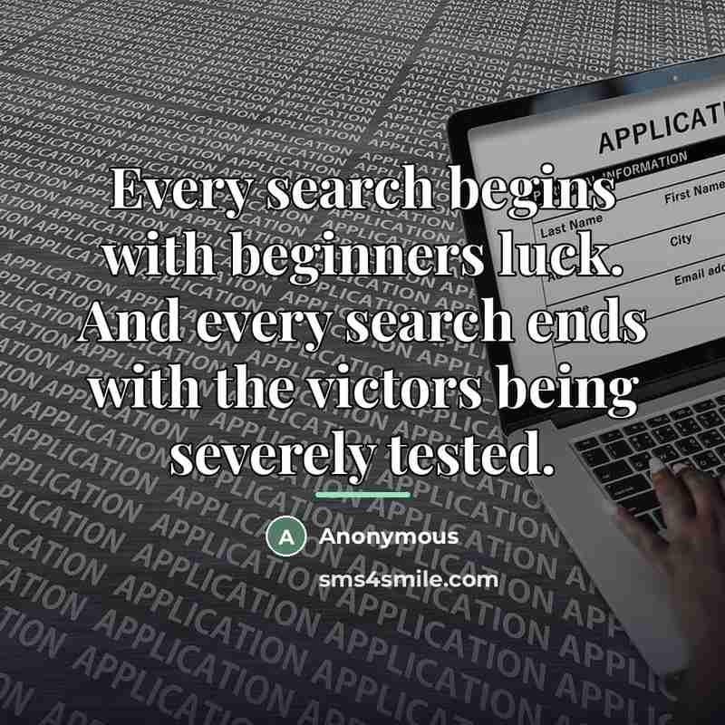 “Every search begins with beginners luck. And every search ends…” quote by Anonymous