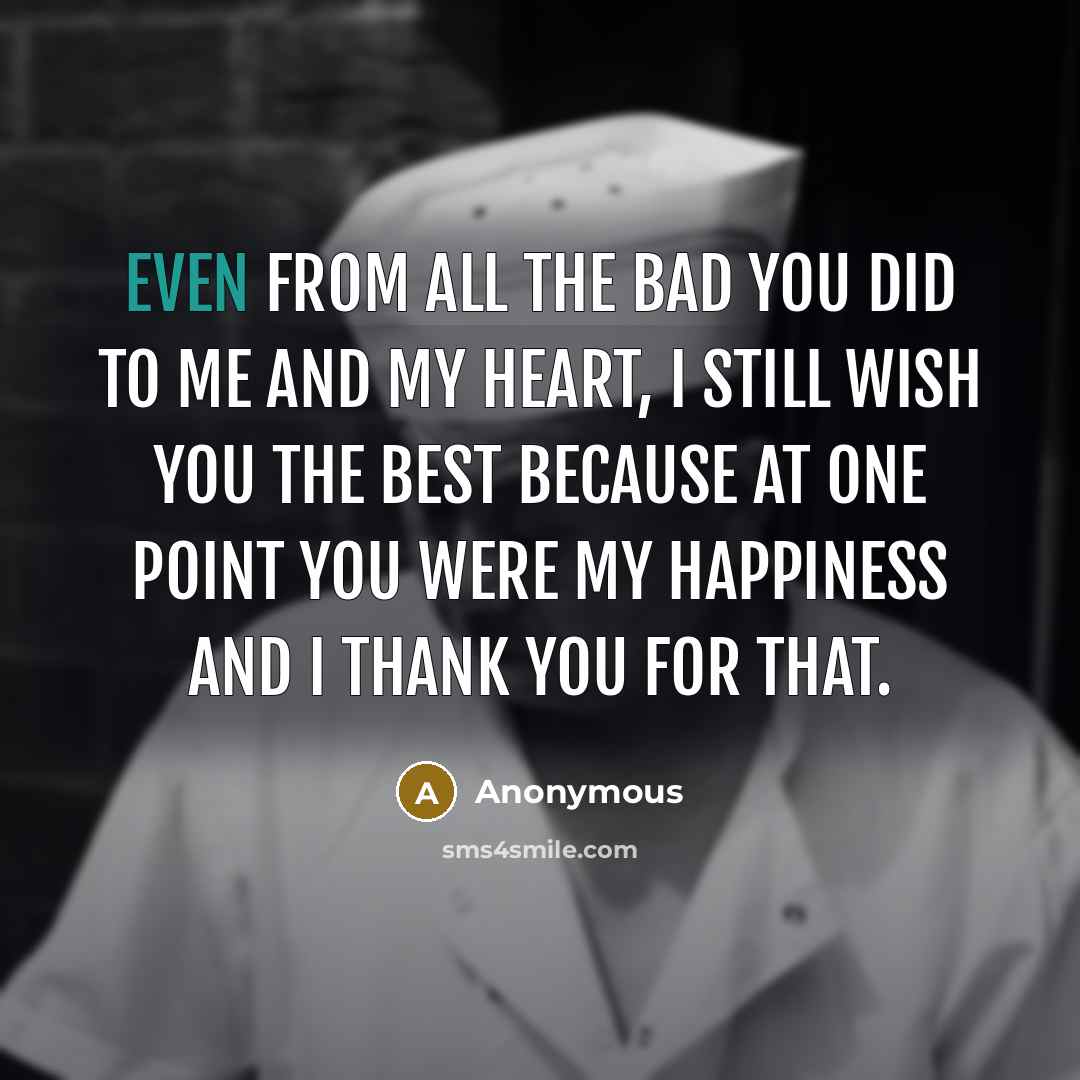 “Even from all the bad you did to me and…” quote by Anonymous
