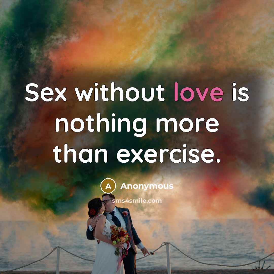 “Sex without love is nothing more than exercise.…” quote by Anonymous