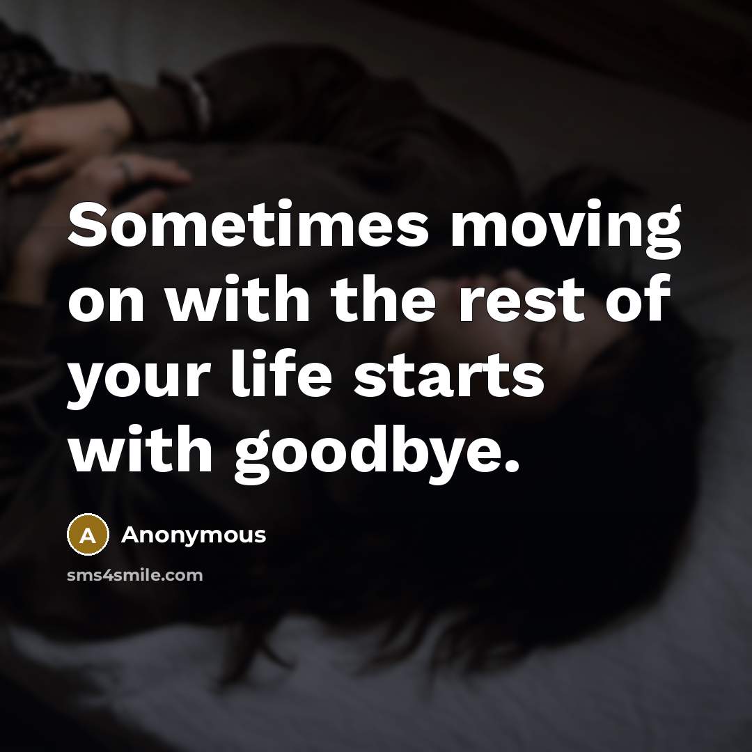 “Sometimes moving on with the rest of your life starts…” quote by Anonymous