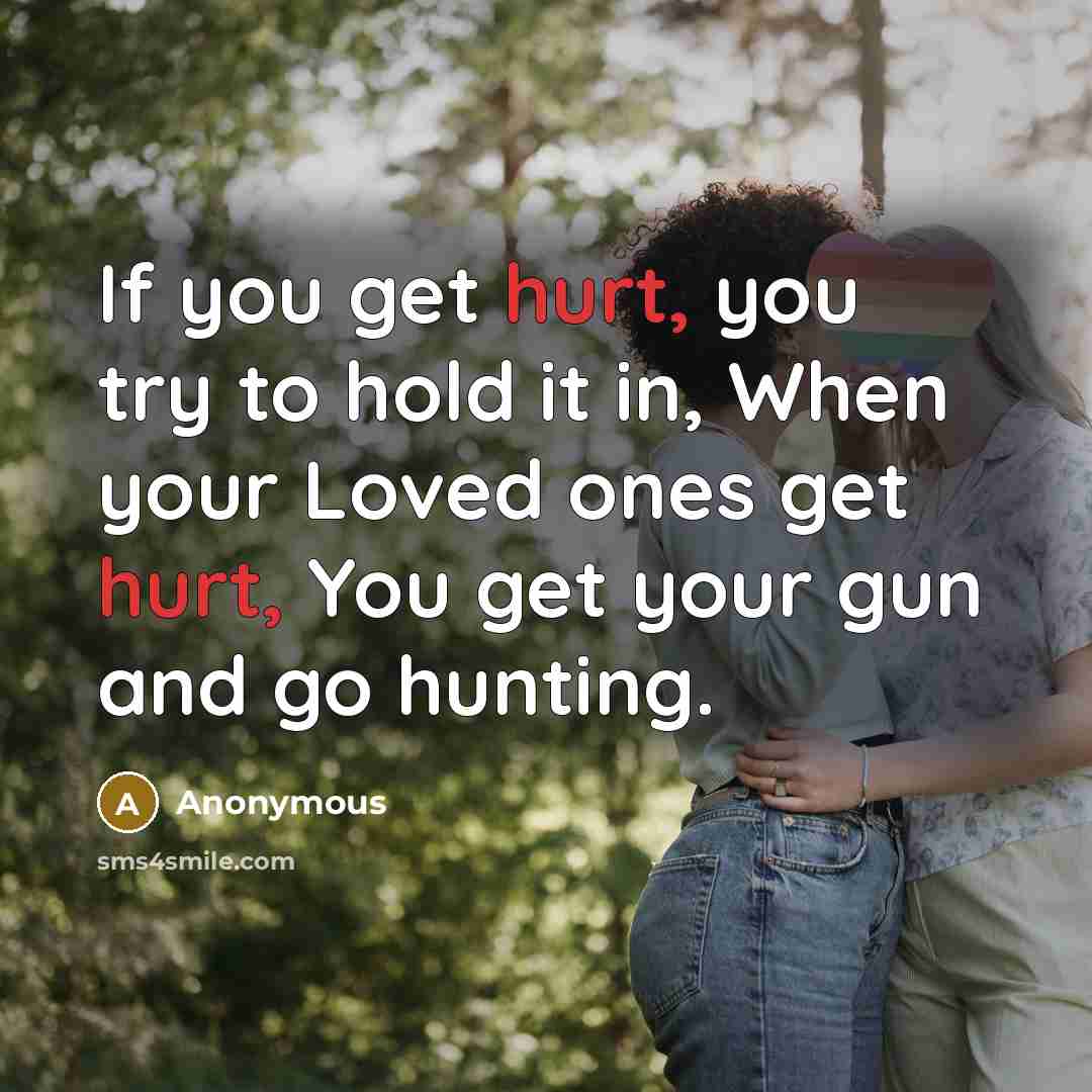 “If you get hurt, you try to hold it in,…” quote by Anonymous