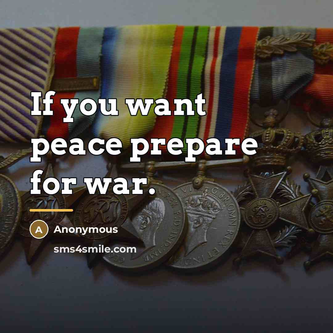 “If you want peace prepare for war.…” quote by Anonymous