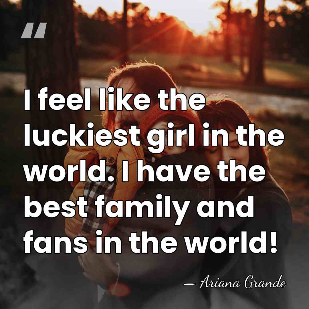I feel like the luckiest girl in the world. I have the&hellip; - Ariana Grande