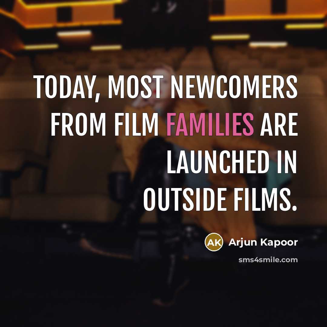 “Today, most newcomers from film families are launched in outside…” quote by Arjun Kapoor