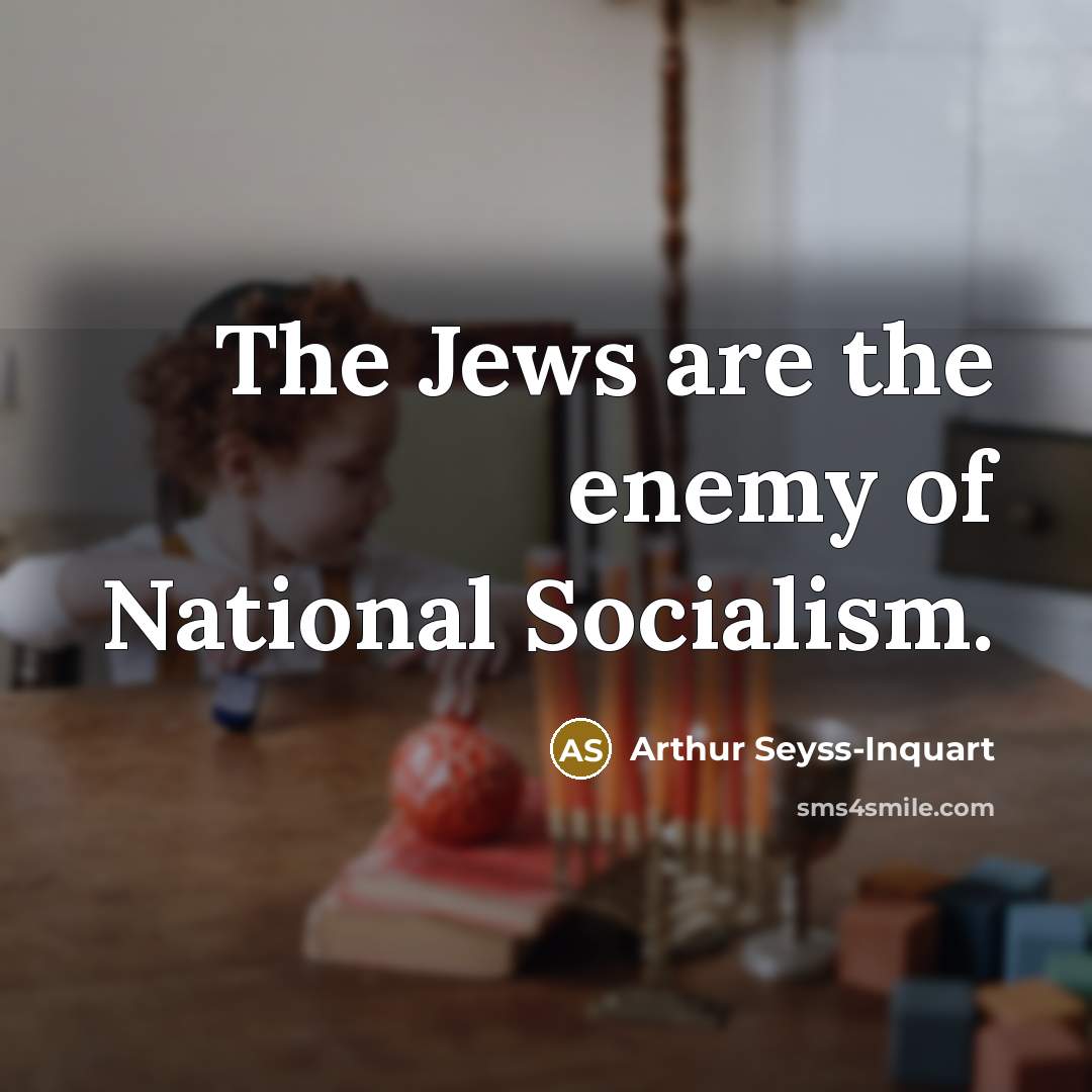 “The Jews are the enemy of National Socialism.…” quote by Arthur Seyss-Inquart