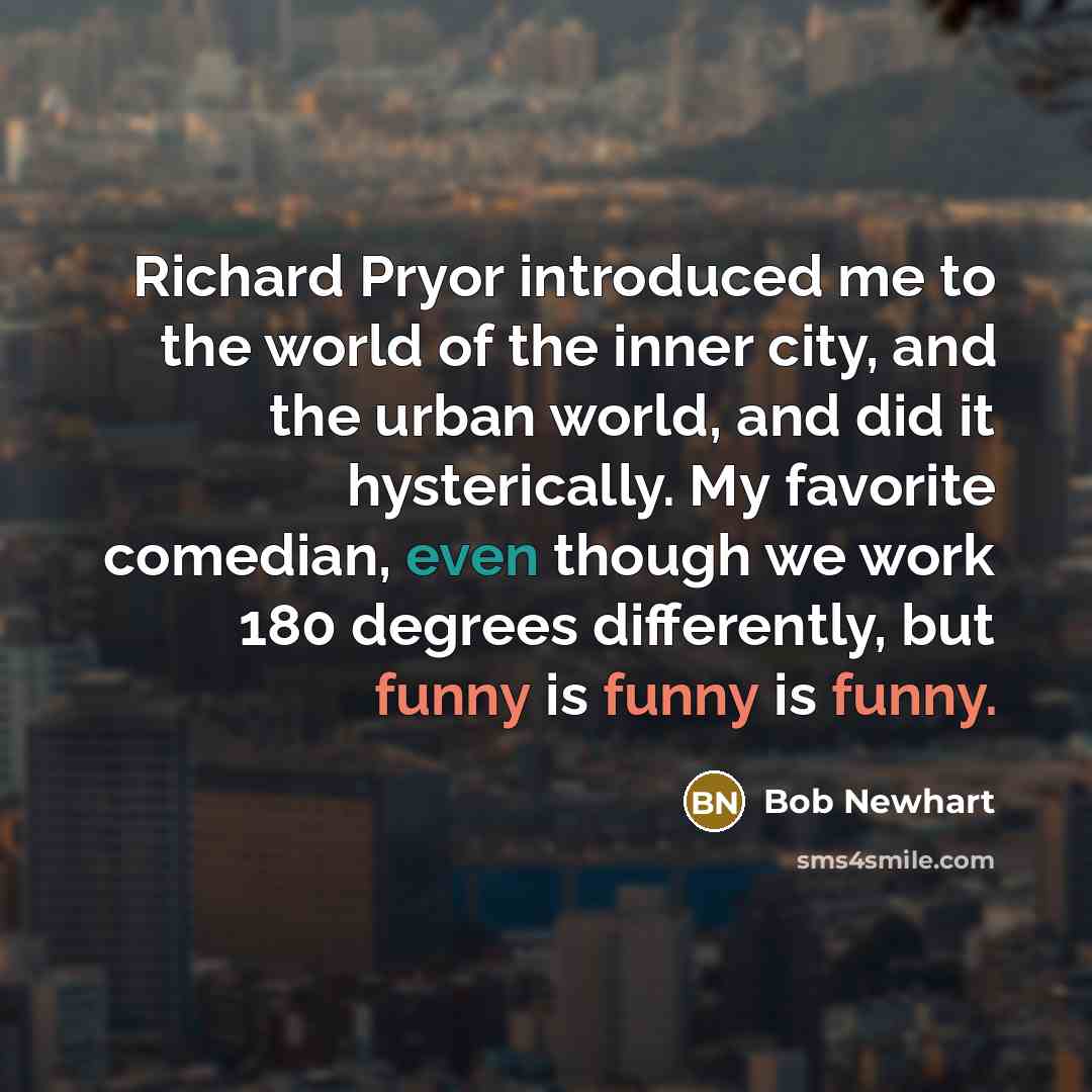“Richard Pryor introduced me to the world of the inner…” quote by Bob Newhart