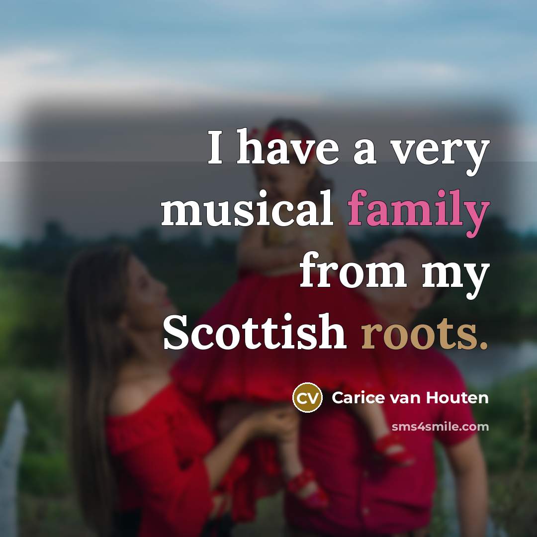 “I have a very musical family from my Scottish roots.…” quote by Carice van Houten