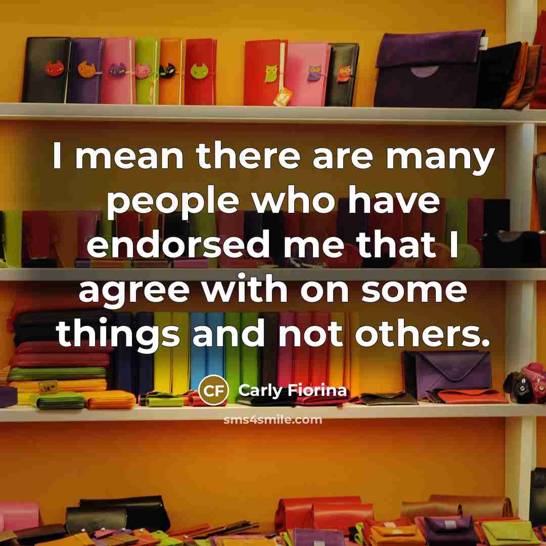“I mean there are many people who have endorsed me…” quote by Carly Fiorina
