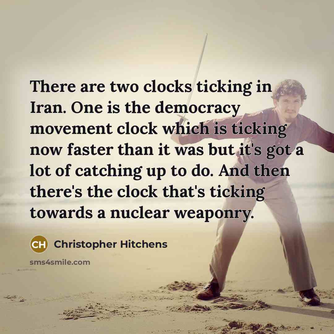 “There are two clocks ticking in Iran. One is the…” quote by Christopher Hitchens