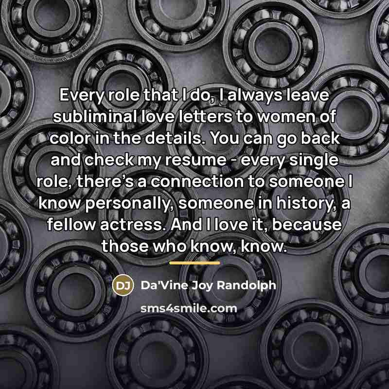 “Every role that I do, I always leave subliminal love…” quote by Da'Vine Joy Randolph