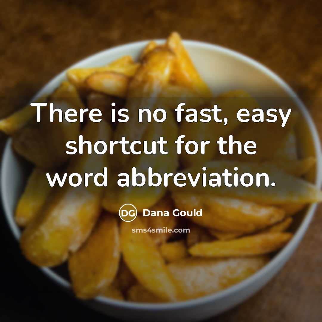 “There is no fast, easy shortcut for the word abbreviation.…” quote by Dana Gould