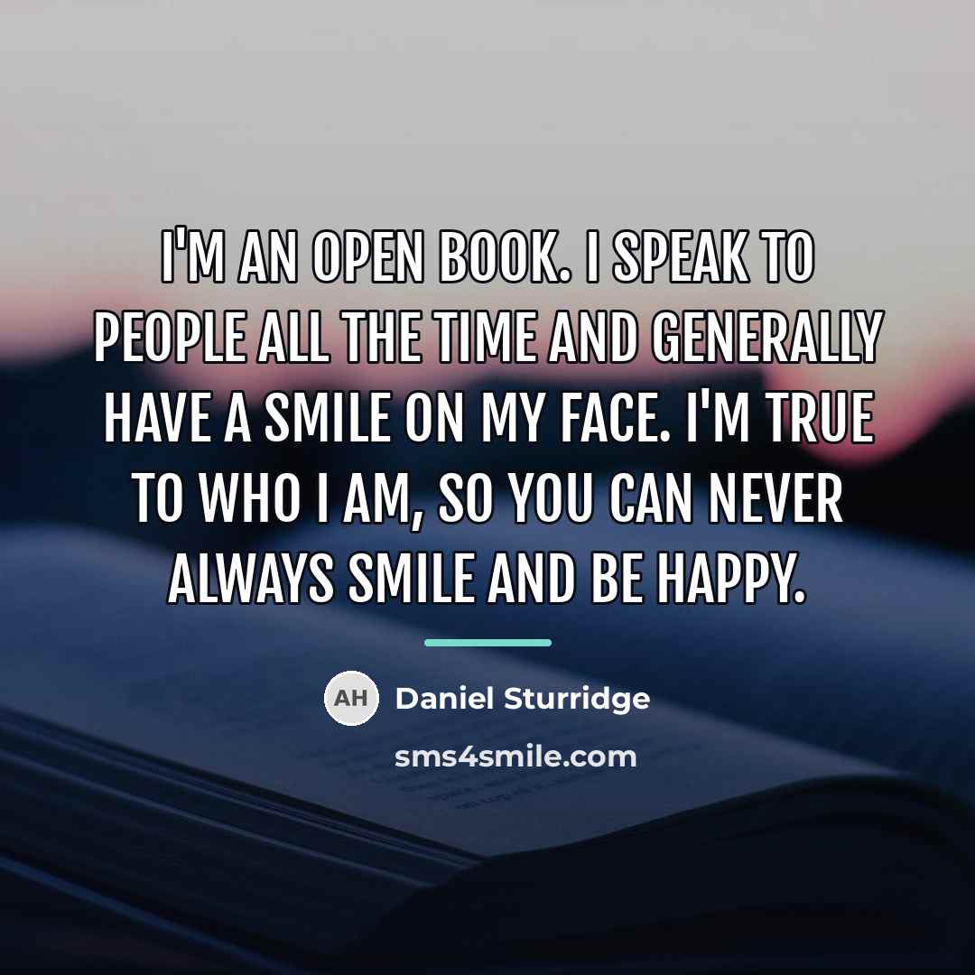 “I'm an open book. I speak to people all the…” quote by Daniel Sturridge