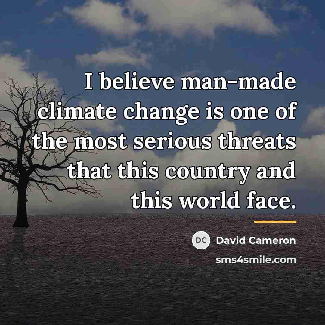 “I believe man-made climate change is one of the most…” quote by David Cameron