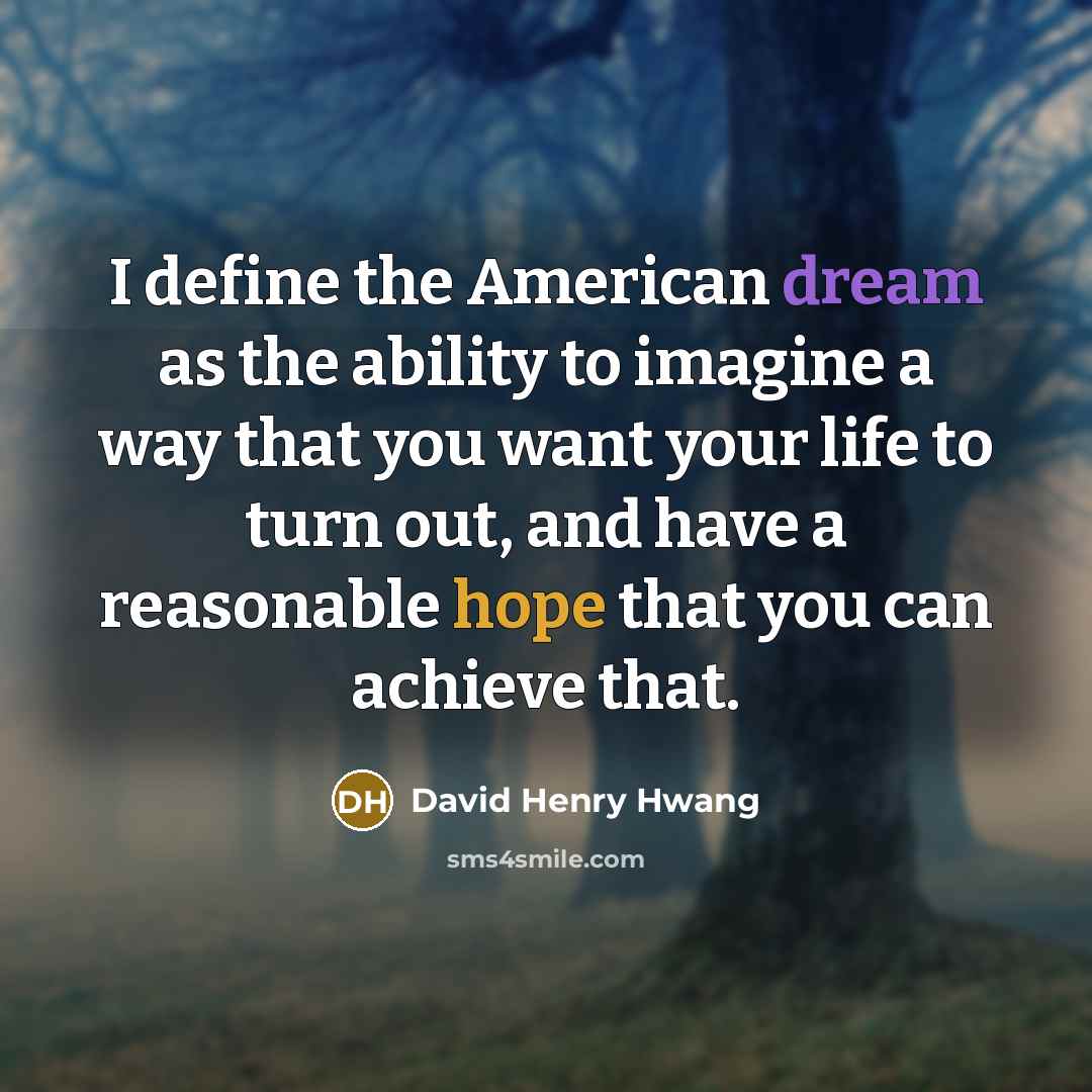 “I define the American dream as the ability to imagine…” quote by David Henry Hwang