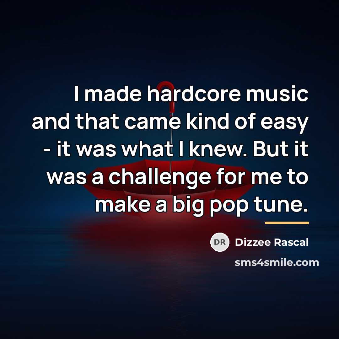 “I made hardcore music and that came kind of easy…” quote by Dizzee Rascal