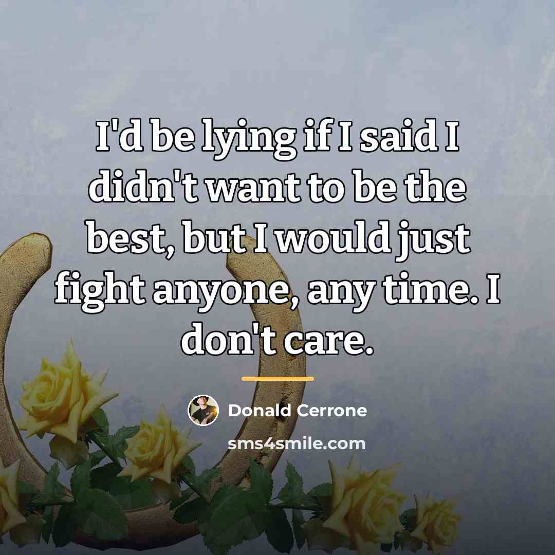 “I'd be lying if I said I didn't want to…” quote by Donald Cerrone
