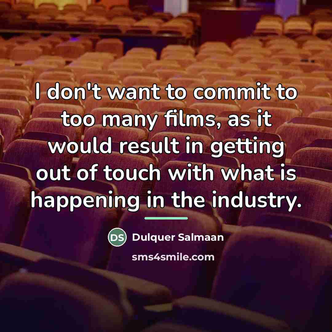 “I don't want to commit to too many films, as…” quote by Dulquer Salmaan