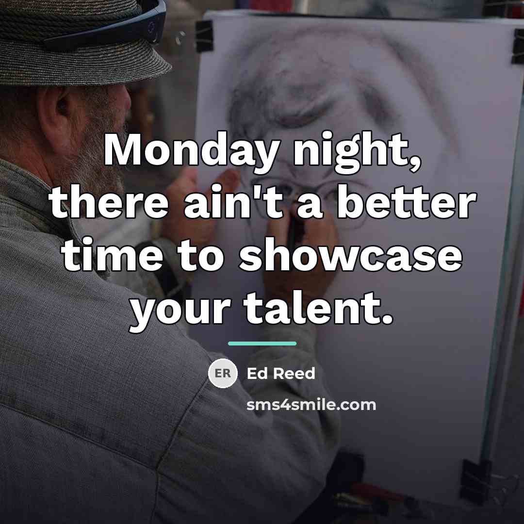 “Monday night, there ain't a better time to showcase your…” quote by Ed Reed