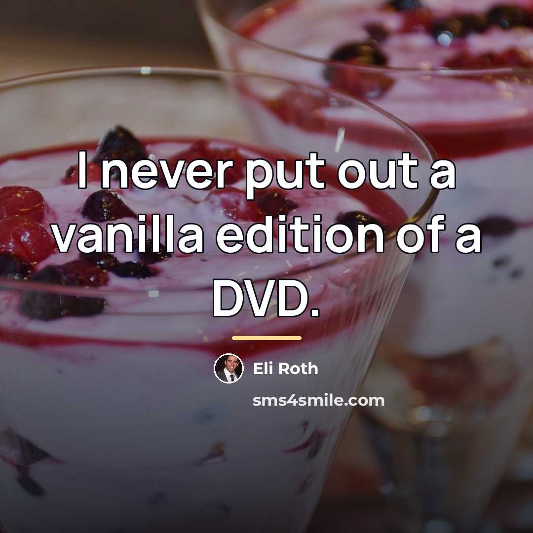 “I never put out a vanilla edition of a DVD.…” quote by Eli Roth