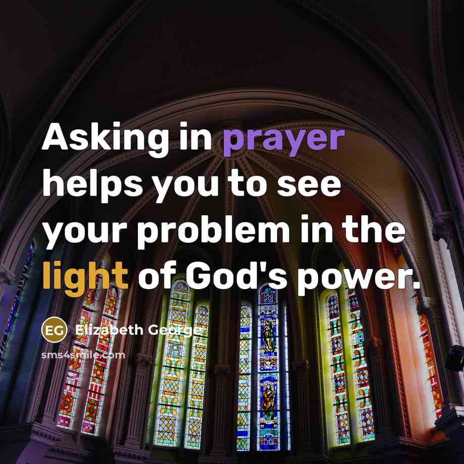 “Asking in prayer helps you to see your problem in…” quote by Elizabeth George
