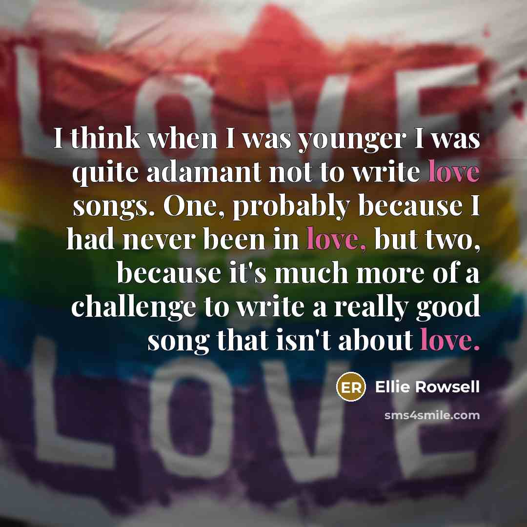 “I think when I was younger I was quite adamant…” quote by Ellie Rowsell
