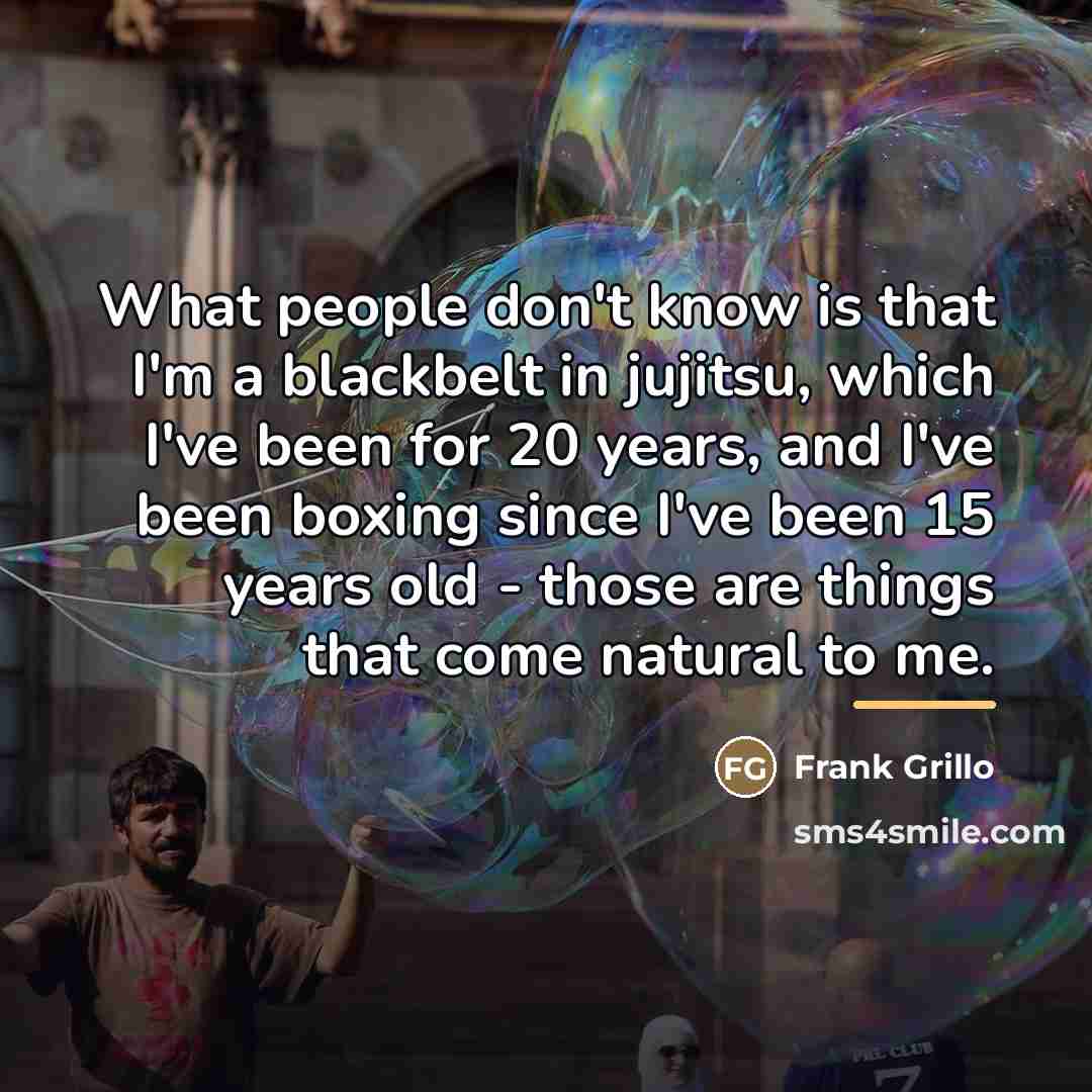 “What people don't know is that I'm a blackbelt in…” quote by Frank Grillo