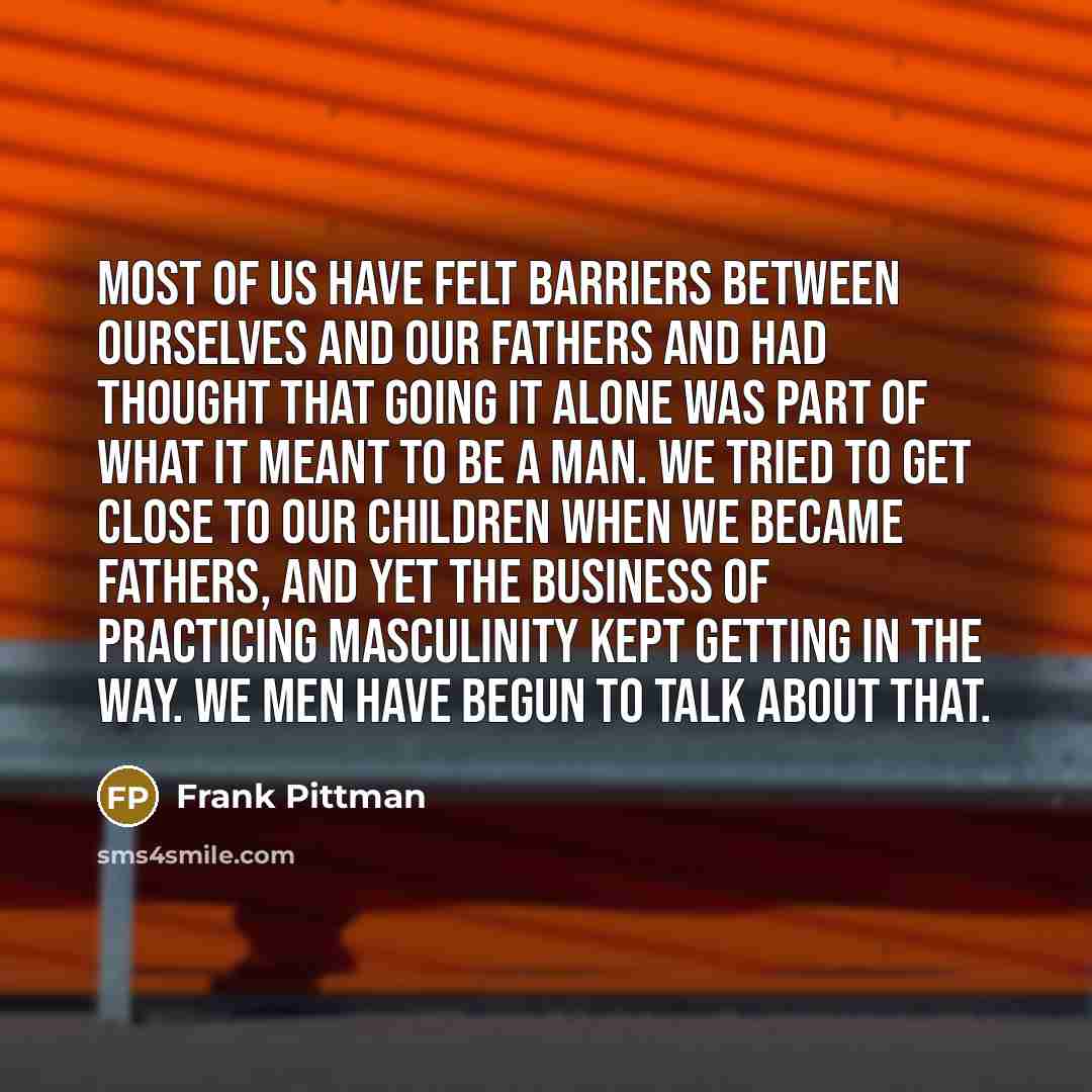 “Most of us have felt barriers between ourselves and our…” quote by Frank Pittman