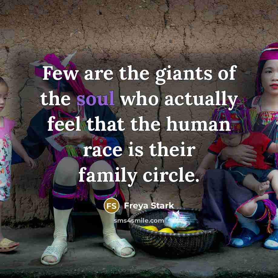 “Few are the giants of the soul who actually feel…” quote by Freya Stark