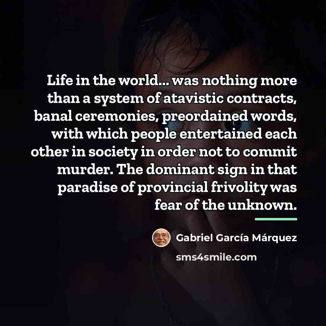 “Life in the world... was nothing more than a system…” quote by Gabriel Garcia Marquez