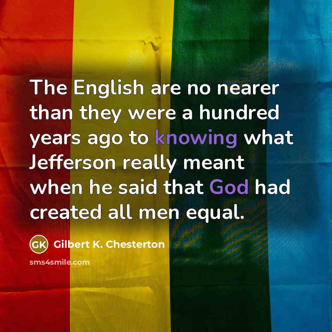 “The English are no nearer than they were a hundred…” quote by Gilbert K. Chesterton