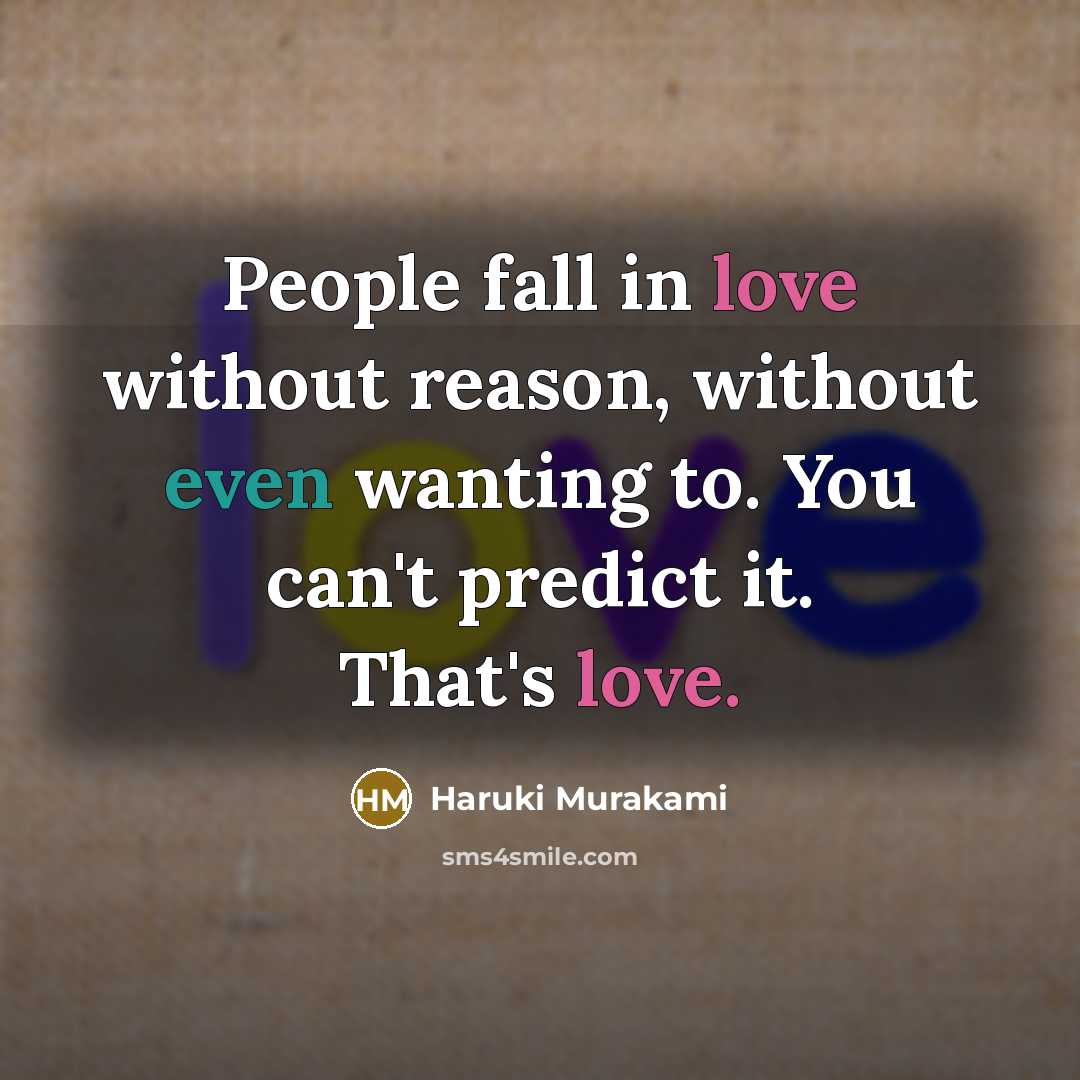 “People fall in love without reason, without even wanting to.…” quote by Haruki Murakami
