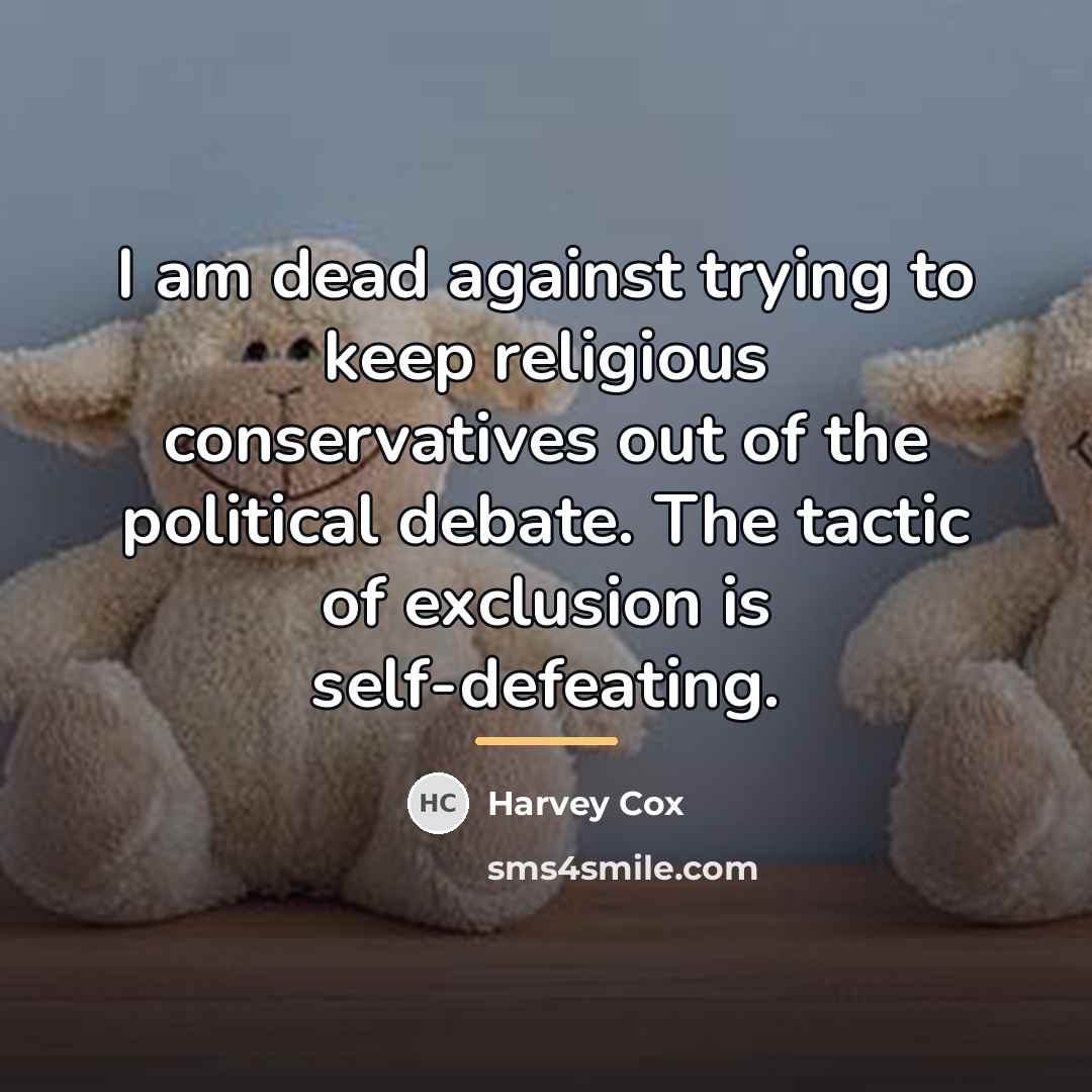 “I am dead against trying to keep religious conservatives out…” quote by Harvey Cox