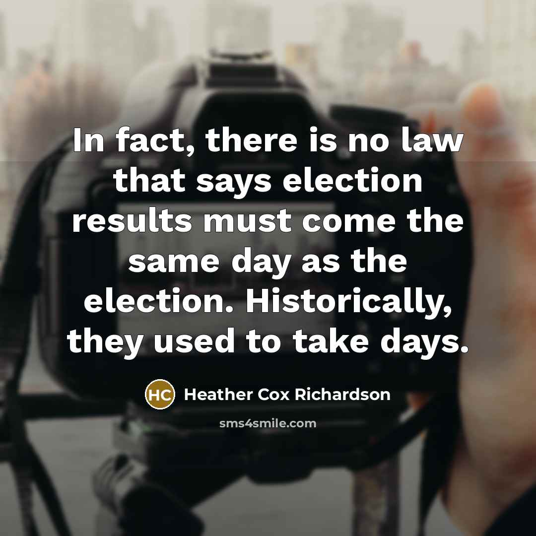 “In fact, there is no law that says election results…” quote by Heather Cox Richardson