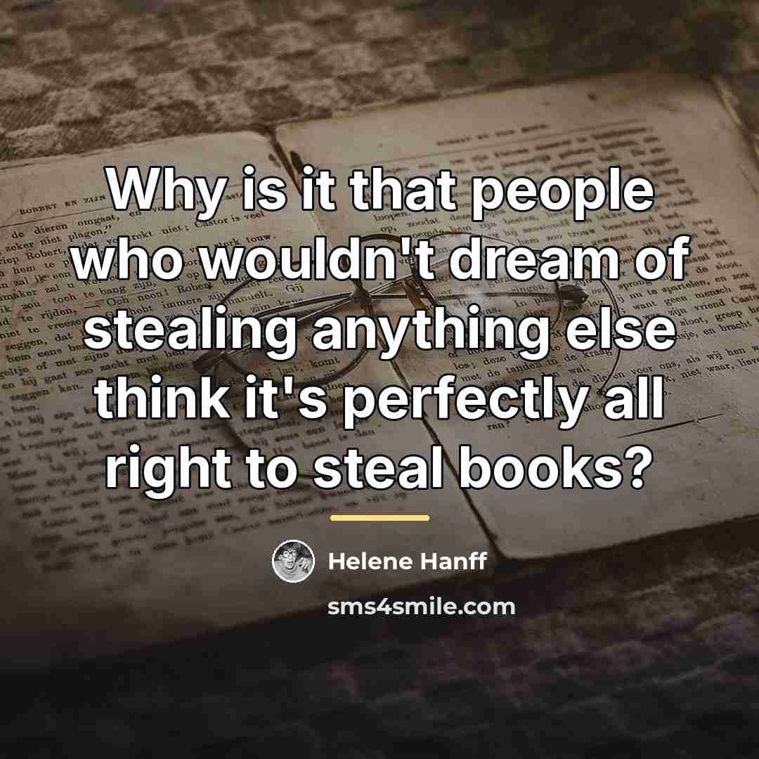 “Why is it that people who wouldn't dream of stealing…” quote by Helene Hanff