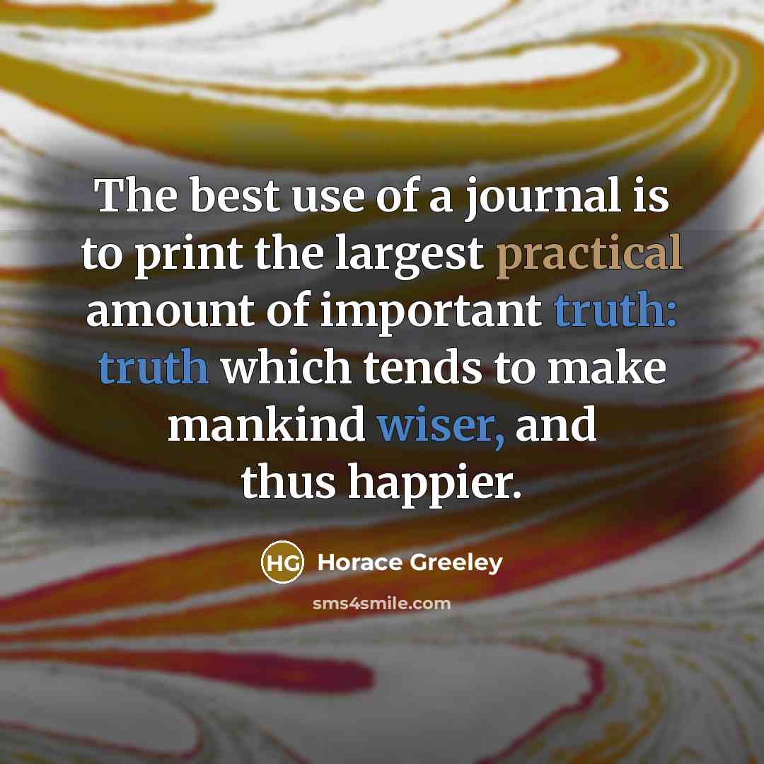 “The best use of a journal is to print the…” quote by Horace Greeley