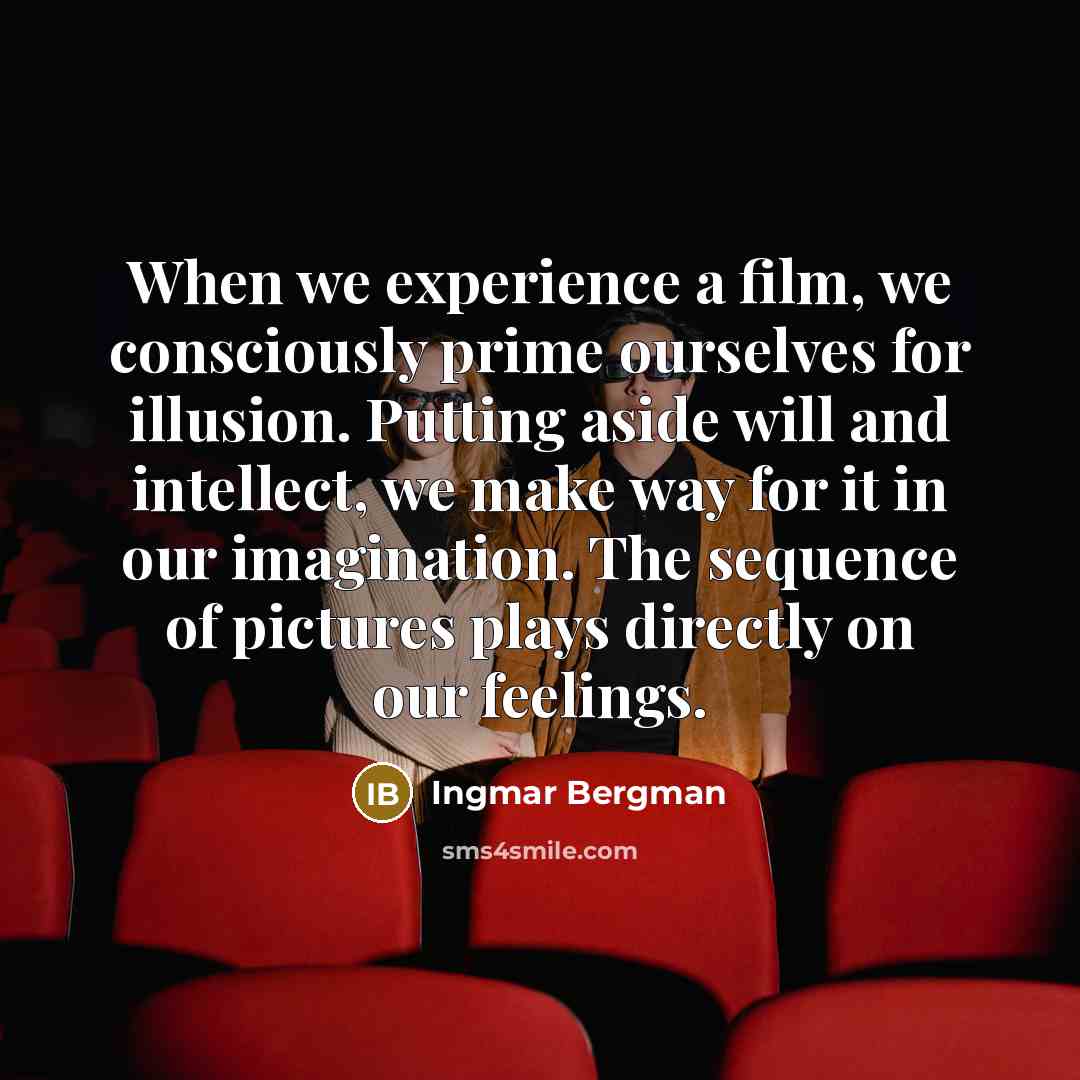 “When we experience a film, we consciously prime ourselves for…” quote by Ingmar Bergman