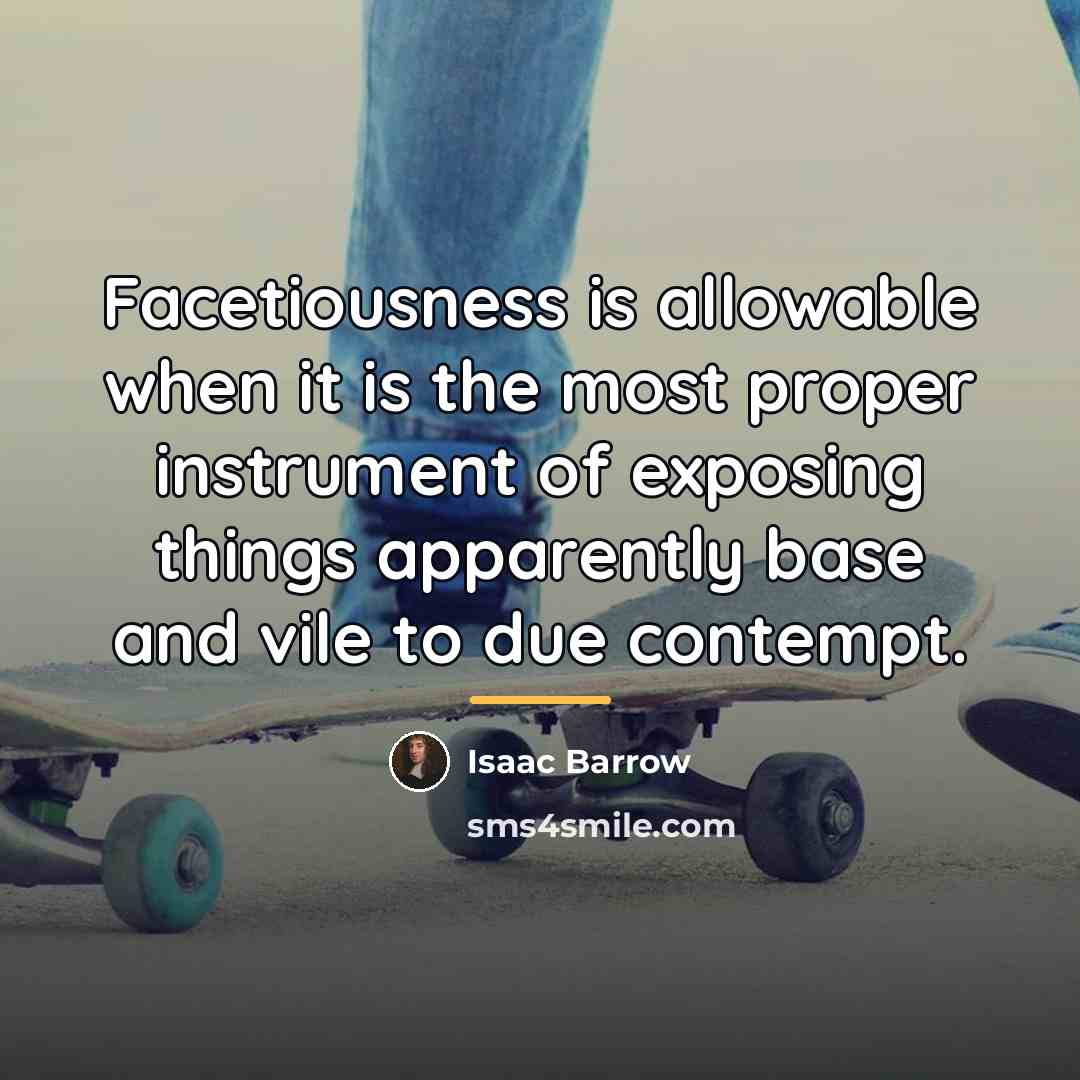 “Facetiousness is allowable when it is the most proper instrument…” quote by Isaac Barrow