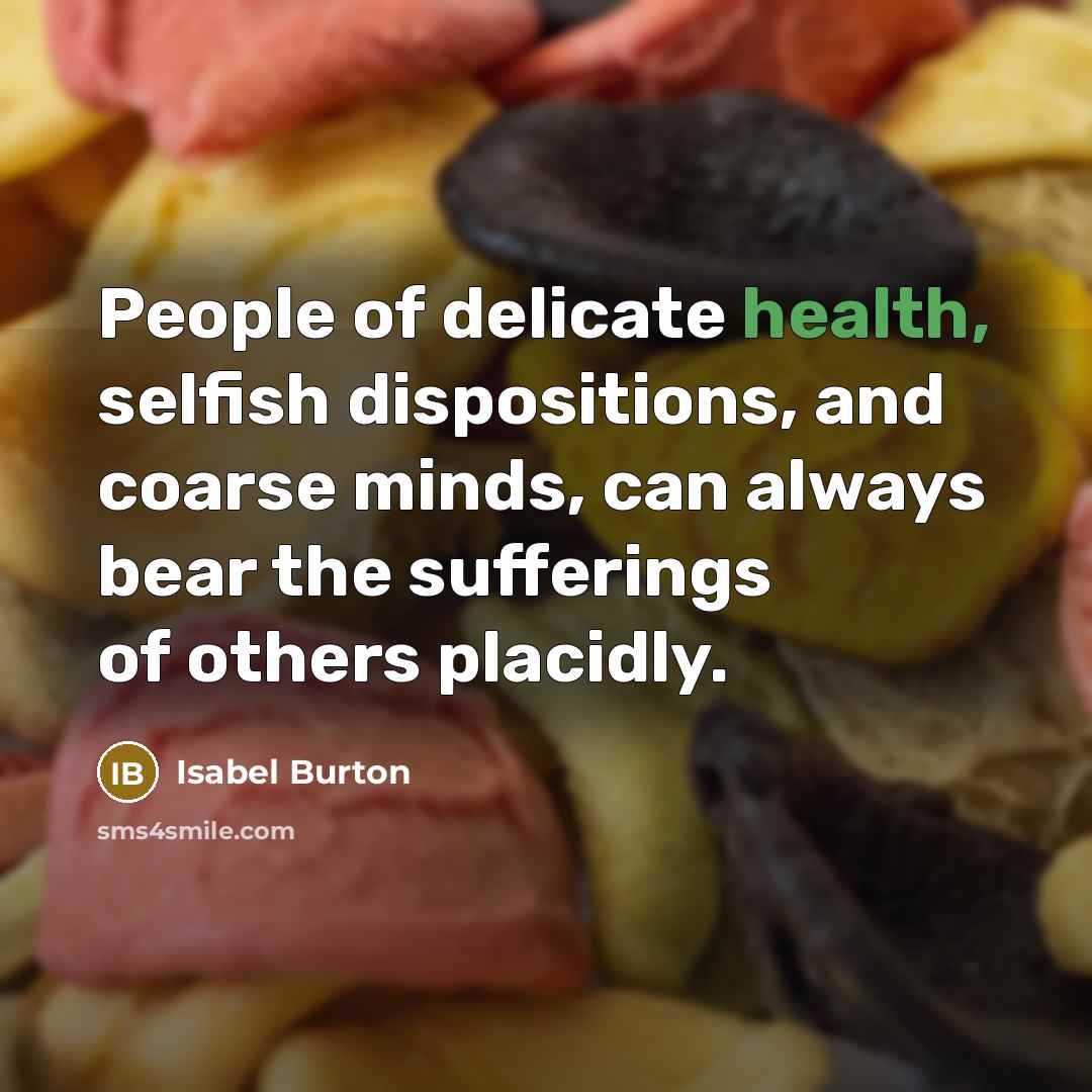 “People of delicate health, selfish dispositions, and coarse minds, can…” quote by Isabel Burton