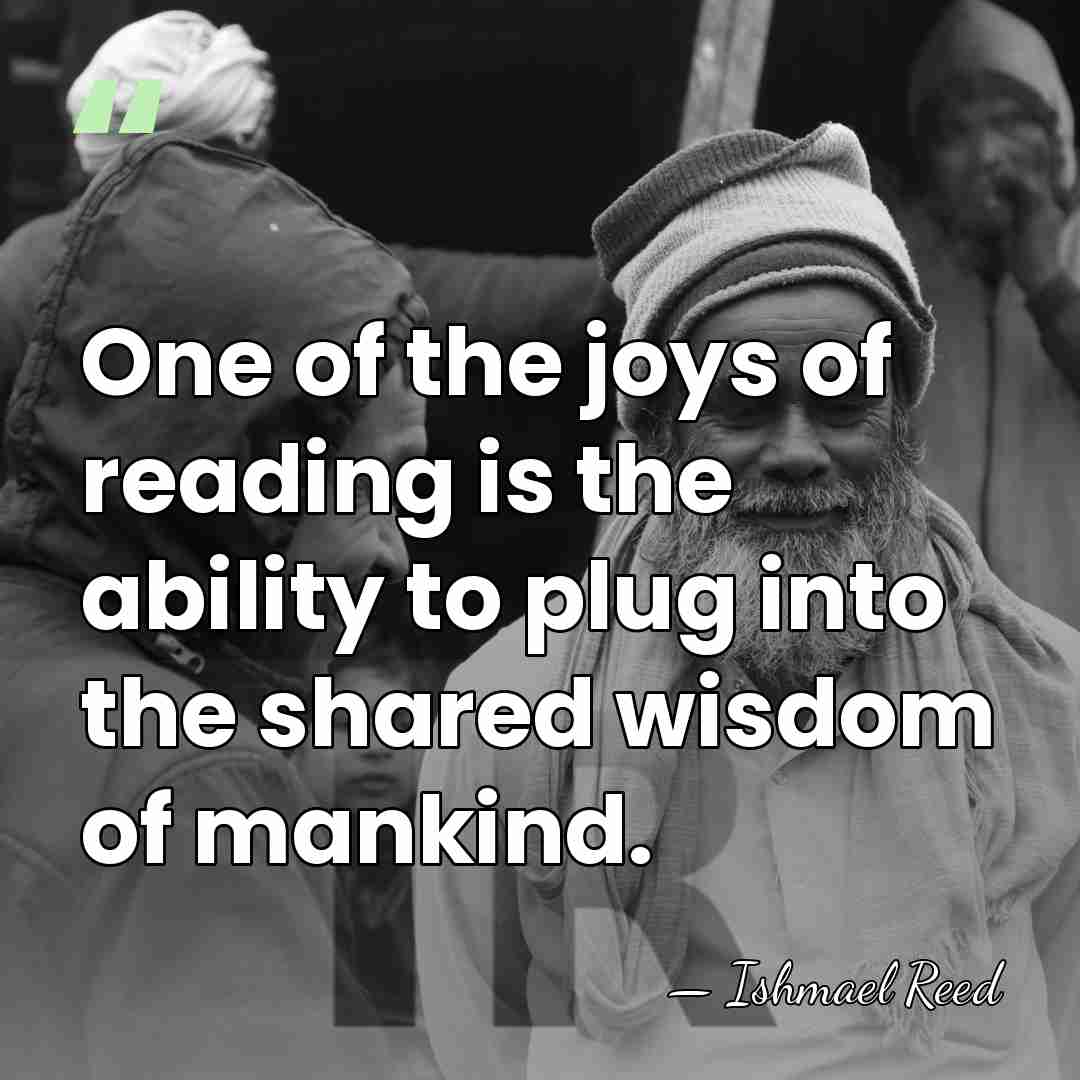 One of the joys of reading is the ability to plug into&hellip; - Ishmael Reed