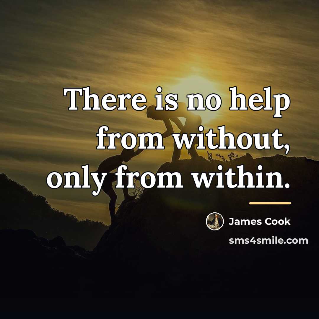 “There is no help from without, only from within.…” quote by James Cook