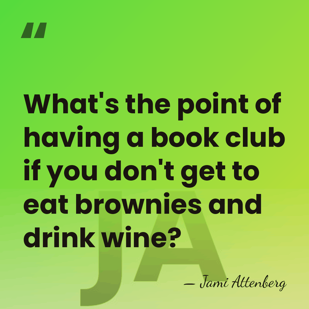 What's the point of having a book club if you don't get&hellip; - Jami Attenberg