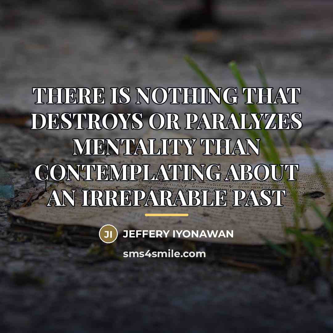 “THERE IS NOTHING THAT DESTROYS OR PARALYZES MENTALITY THAN CONTEMPLATING…” quote by JEFFERY IYONAWAN