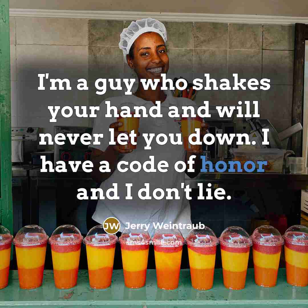 “I'm a guy who shakes your hand and will never…” quote by Jerry Weintraub