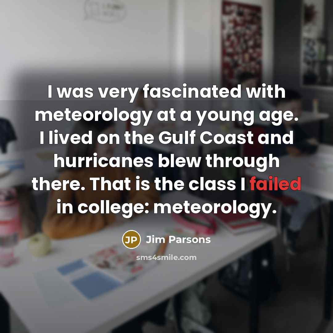 “I was very fascinated with meteorology at a young age.…” quote by Jim Parsons
