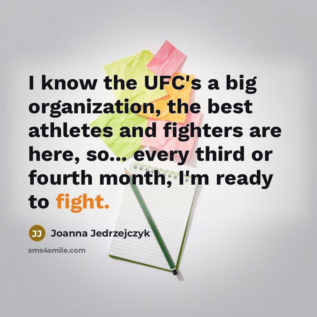 “I know the UFC's a big organization, the best athletes…” quote by Joanna Jedrzejczyk