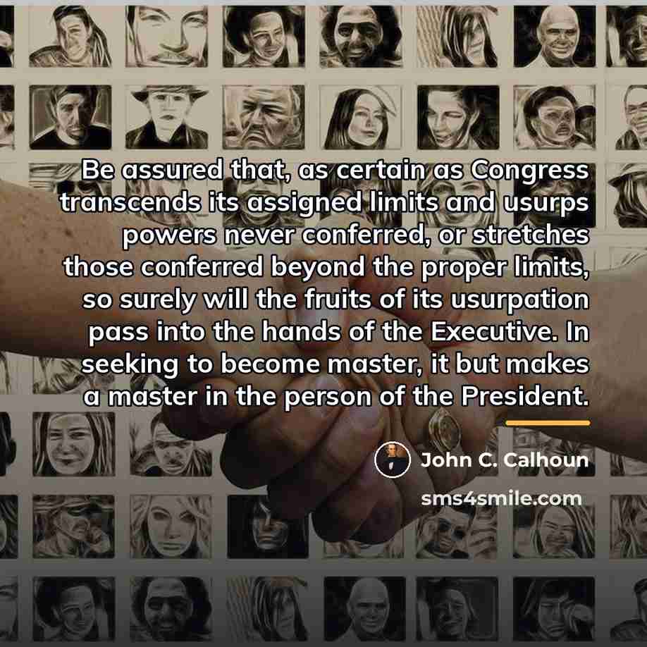 “Be assured that, as certain as Congress transcends its assigned…” quote by John C. Calhoun