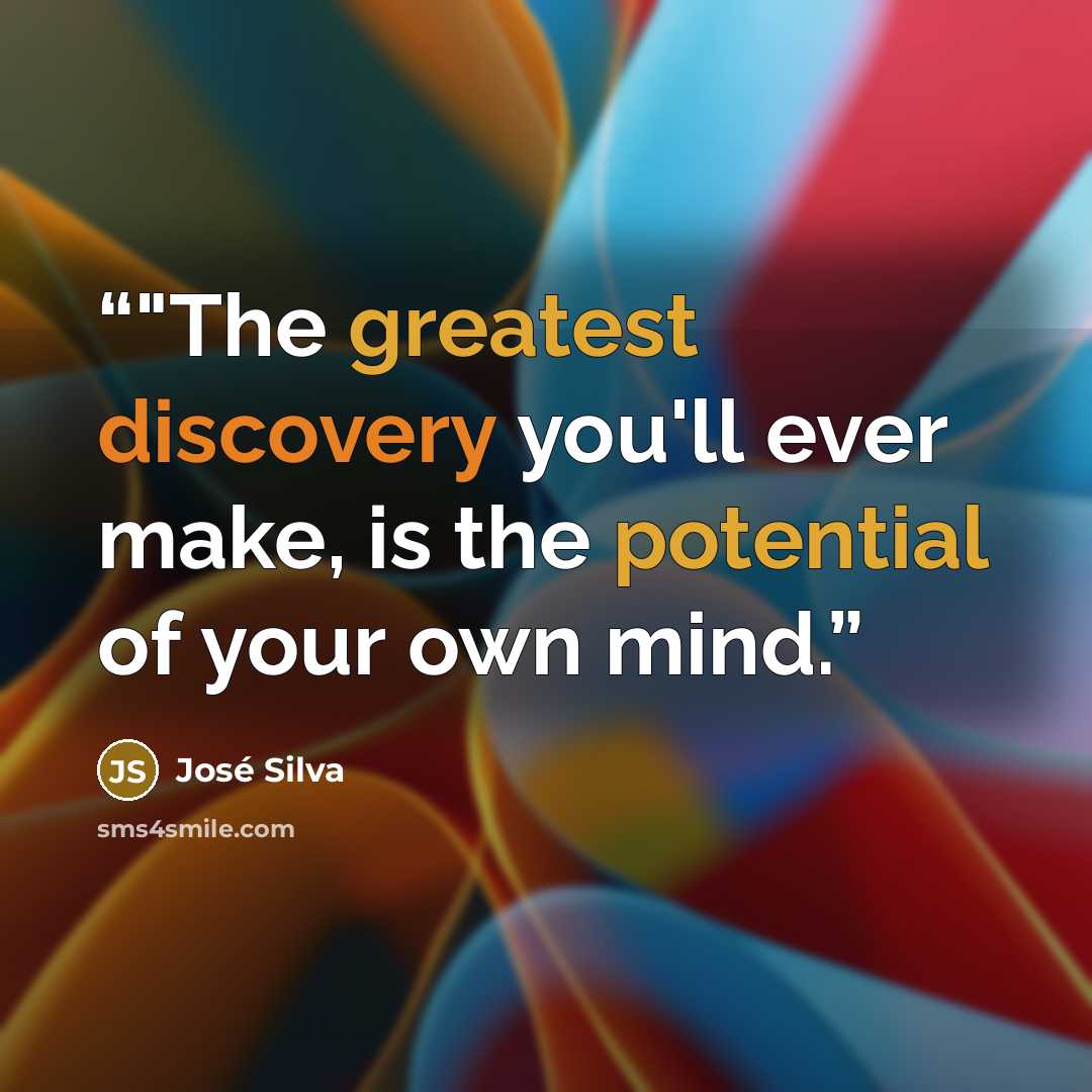 “‎"The greatest discovery you'll ever make, is the potential of your own mind.” quote by Jose Silva